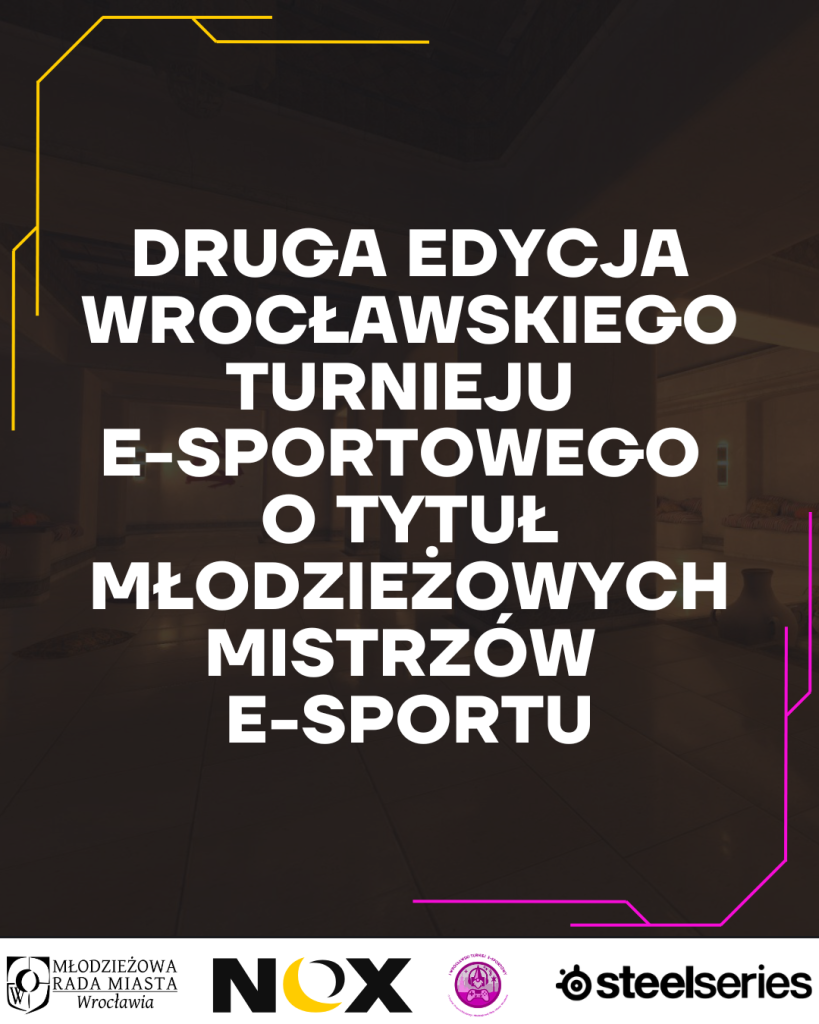 Druga Edycja Wrocławskiego Turnieju E-sportowego O Tytuł Młodzieżowych Mistrzów E-sportu